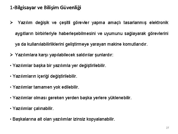 1 -Bilgisayar ve Bilişim Güvenliği Ø Yazılım değişik ve çeşitli görevler yapma amaçlı tasarlanmış