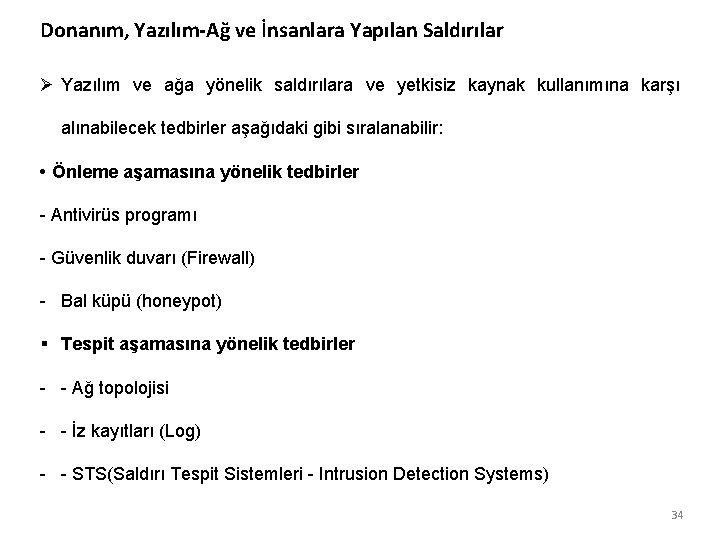 Donanım, Yazılım-Ağ ve İnsanlara Yapılan Saldırılar Ø Yazılım ve ağa yönelik saldırılara ve yetkisiz