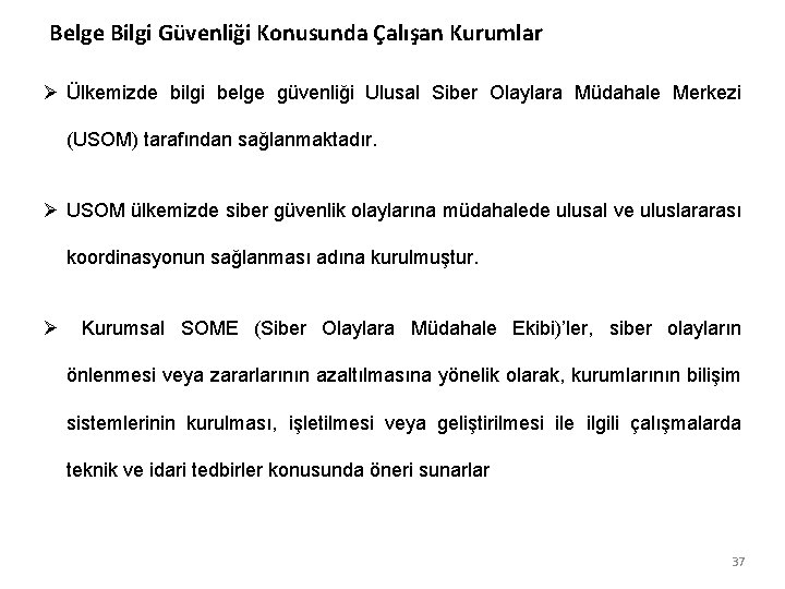 Belge Bilgi Güvenliği Konusunda Çalışan Kurumlar Ø Ülkemizde bilgi belge güvenliği Ulusal Siber Olaylara