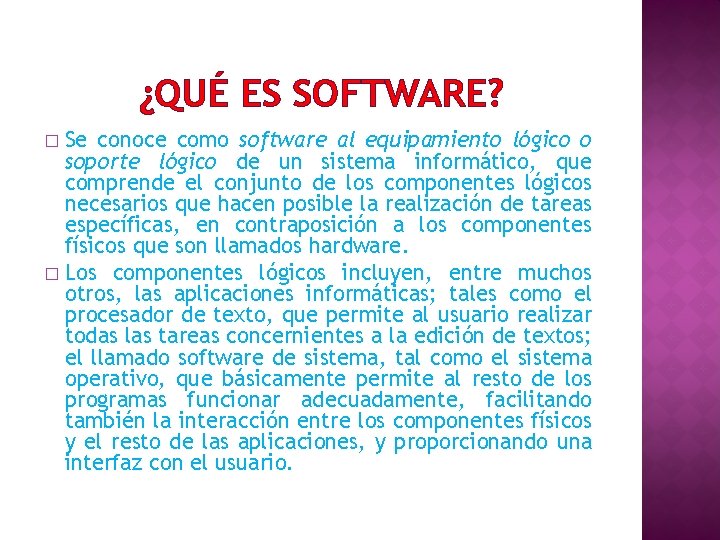 QU ES SOFTWARE Se conoce como software al