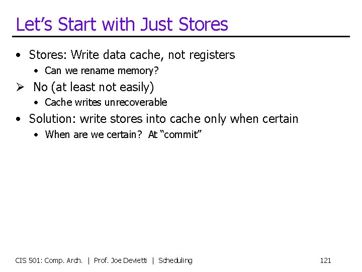 Let’s Start with Just Stores • Stores: Write data cache, not registers • Can