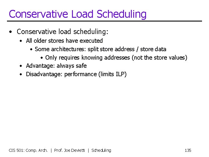 Conservative Load Scheduling • Conservative load scheduling: • All older stores have executed •