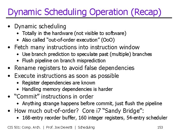 Dynamic Scheduling Operation (Recap) • Dynamic scheduling • Totally in the hardware (not visible