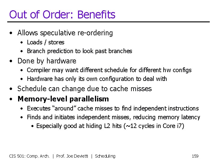 Out of Order: Benefits • Allows speculative re-ordering • Loads / stores • Branch