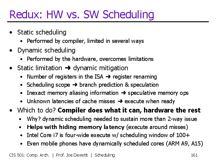 Redux: HW vs. SW Scheduling • Static scheduling • Performed by compiler, limited in