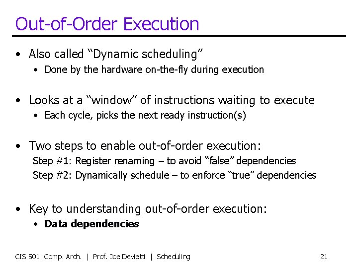 Out-of-Order Execution • Also called “Dynamic scheduling” • Done by the hardware on-the-fly during