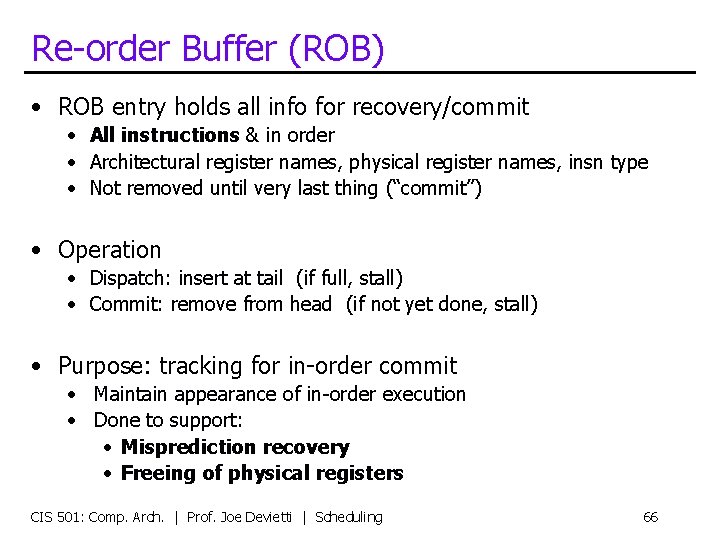 Re-order Buffer (ROB) • ROB entry holds all info for recovery/commit • All instructions