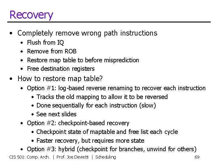 Recovery • Completely remove wrong path instructions • • Flush from IQ Remove from