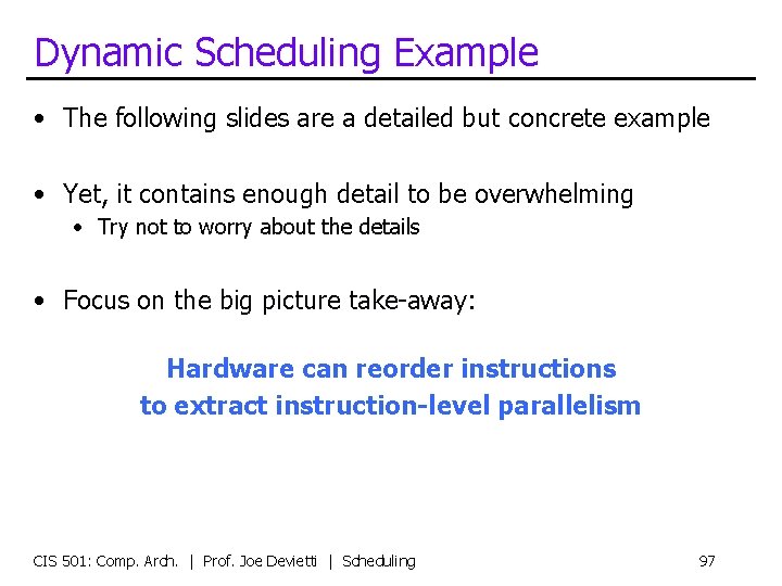 Dynamic Scheduling Example • The following slides are a detailed but concrete example •