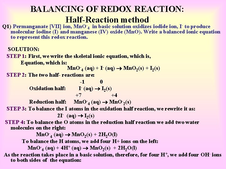 BALANCING OF REDOX REACTION: Half-Reaction method - Q 1) Permanganate [VII] ion, Mn. O