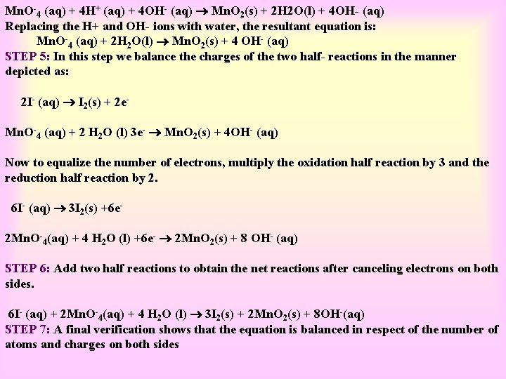 Mn. O-4 (aq) + 4 H+ (aq) + 4 OH- (aq) Mn. O 2(s)