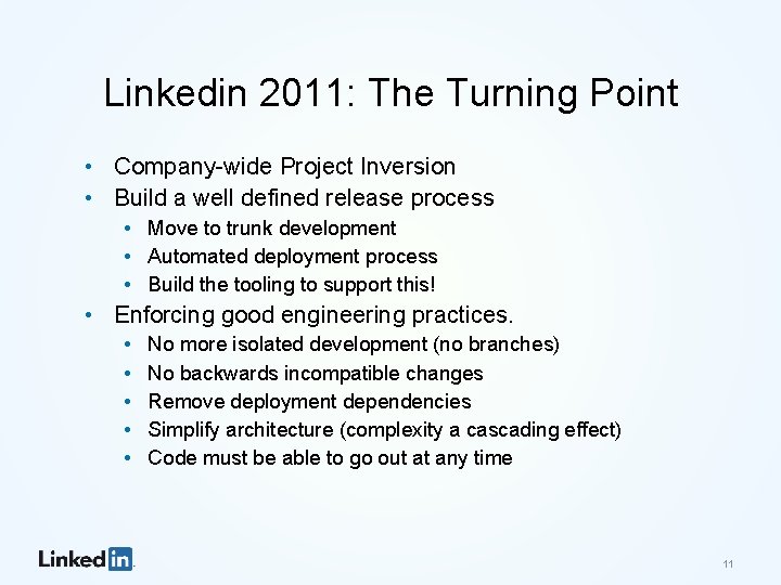 Linkedin 2011: The Turning Point • Company-wide Project Inversion • Build a well defined