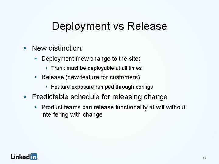 Deployment vs Release • New distinction: • Deployment (new change to the site) •