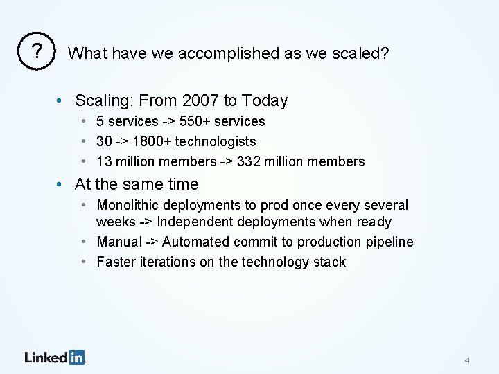 ? What have we accomplished as we scaled? • Scaling: From 2007 to Today