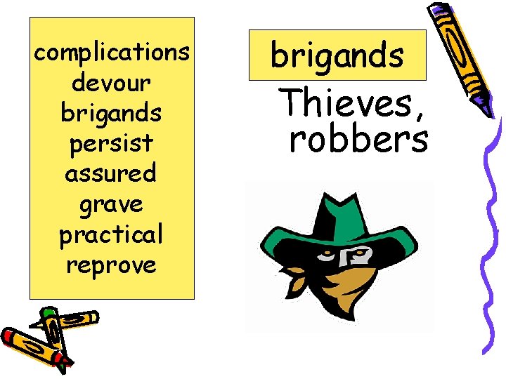 complications devour brigands persist assured grave practical reprove brigands Thieves, robbers 