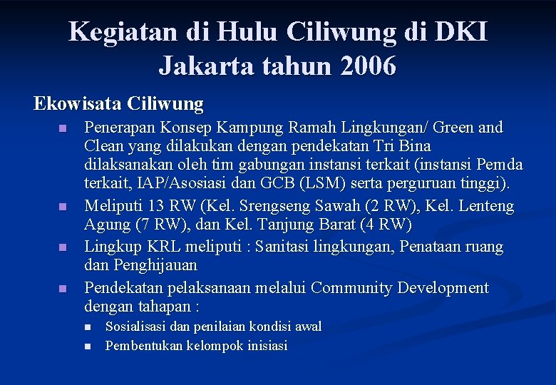 Kegiatan di Hulu Ciliwung di DKI Jakarta tahun 2006 Ekowisata Ciliwung n n Penerapan