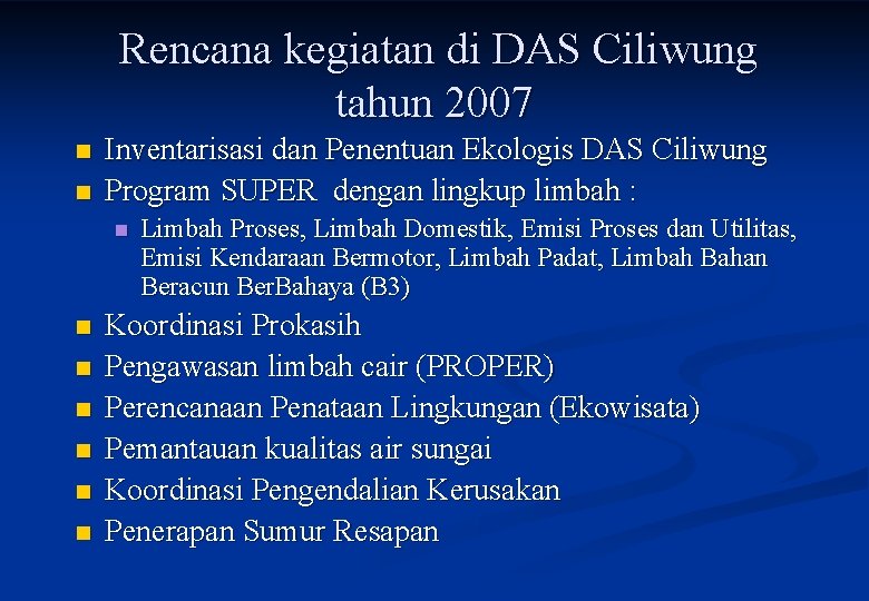 Rencana kegiatan di DAS Ciliwung tahun 2007 n n Inventarisasi dan Penentuan Ekologis DAS