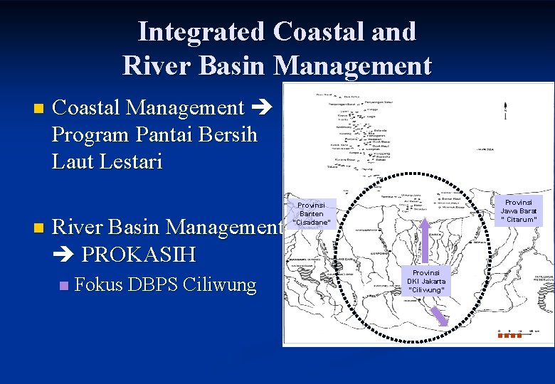 Integrated Coastal and River Basin Management n n Coastal Management Program Pantai Bersih Laut
