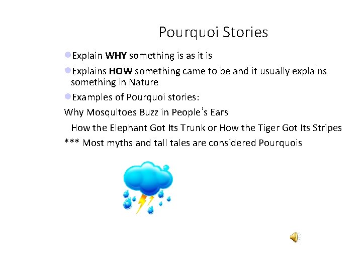 Pourquoi Stories Explain WHY something is as it is Explains HOW something came to
