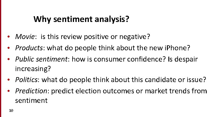 Why sentiment analysis? • Movie: is this review positive or negative? • Products: what