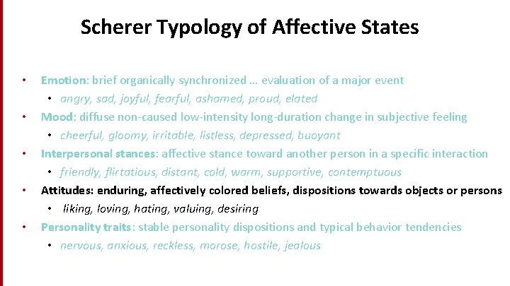 Scherer Typology of Affective States • • • Emotion: brief organically synchronized … evaluation