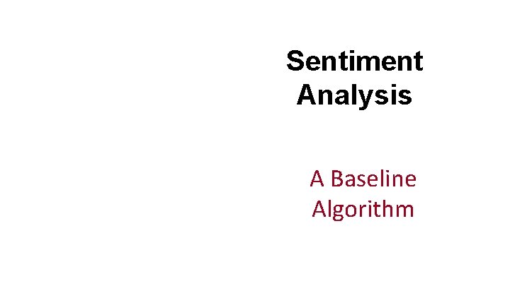 Sentiment Analysis A Baseline Algorithm 