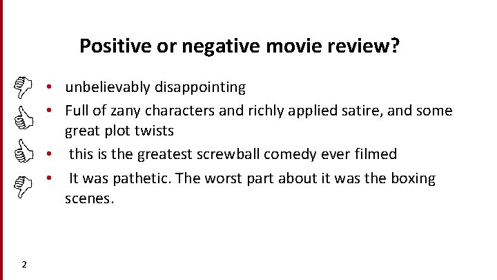 Positive or negative movie review? • unbelievably disappointing • Full of zany characters and