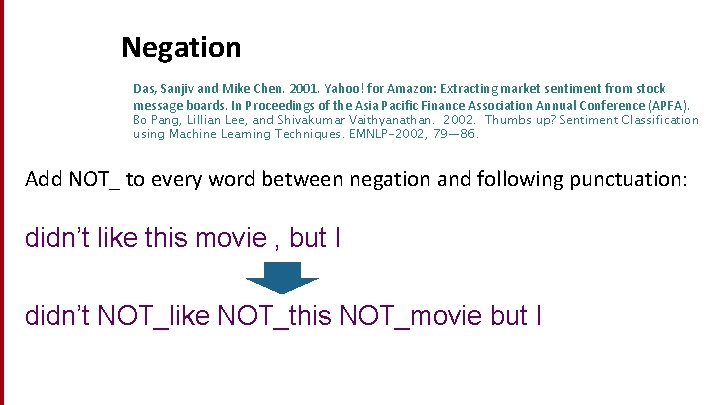 Negation Das, Sanjiv and Mike Chen. 2001. Yahoo! for Amazon: Extracting market sentiment from