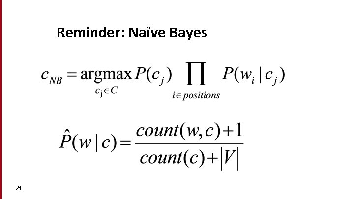 Reminder: Naïve Bayes 24 