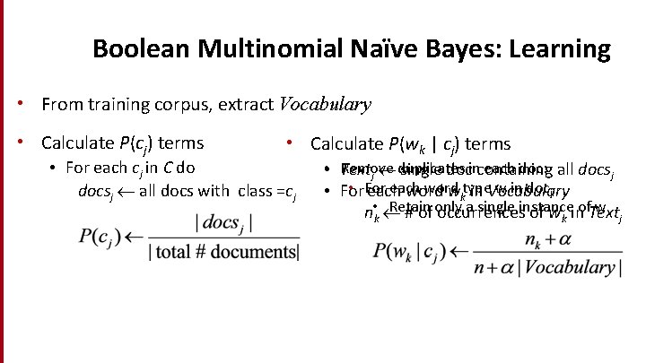 Boolean Multinomial Naïve Bayes: Learning • From training corpus, extract Vocabulary • Calculate P(cj)