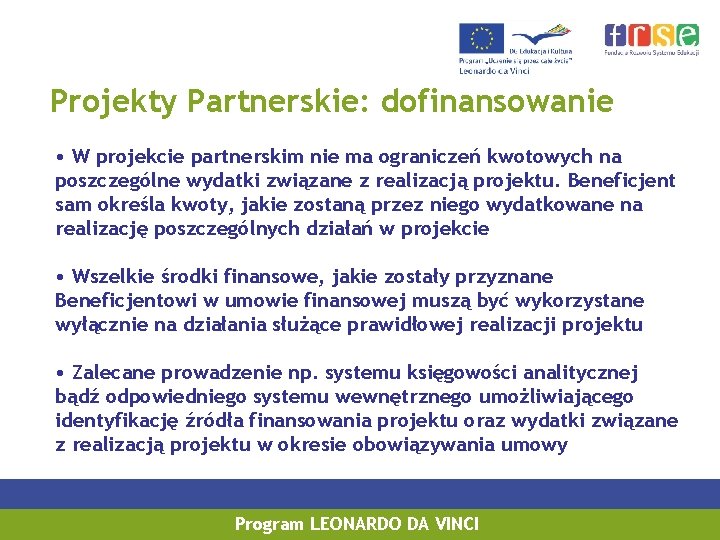 Projekty Partnerskie: dofinansowanie • W projekcie partnerskim nie ma ograniczeń kwotowych na poszczególne wydatki