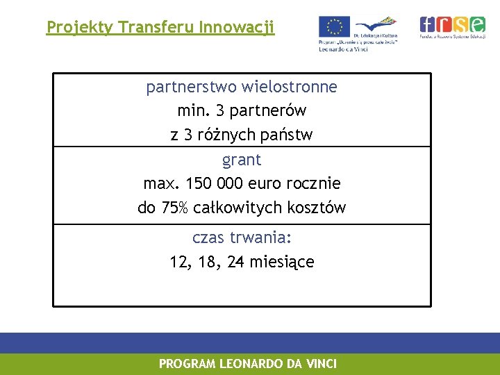 Projekty Transferu Innowacji partnerstwo wielostronne min. 3 partnerów z 3 różnych państw grant max.