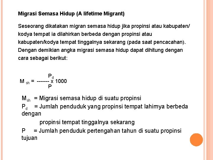 Migrasi Semasa Hidup (A lifetime Migrant) Seseorang dikatakan migran semasa hidup jika propinsi atau