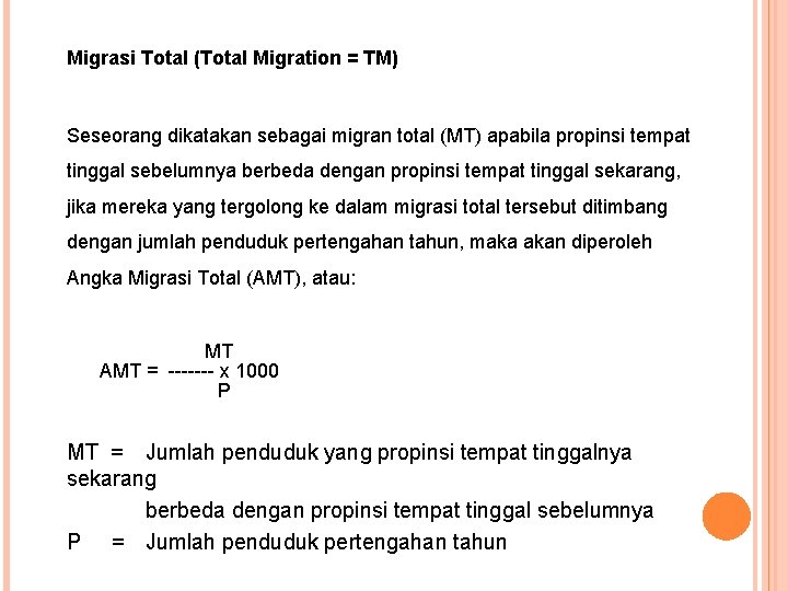 Migrasi Total (Total Migration = TM) Seseorang dikatakan sebagai migran total (MT) apabila propinsi