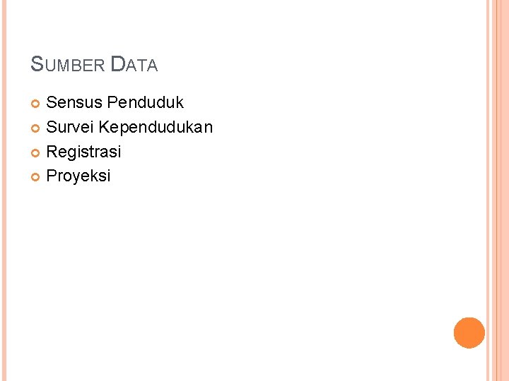 SUMBER DATA Sensus Penduduk Survei Kependudukan Registrasi Proyeksi 