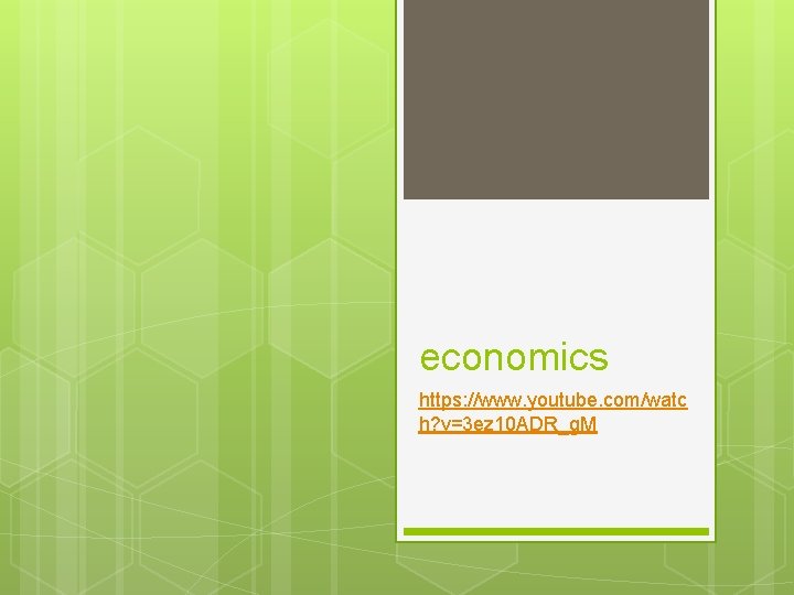 economics https: //www. youtube. com/watc h? v=3 ez 10 ADR_g. M 