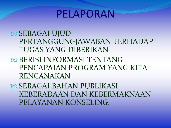 PELAPORAN SEBAGAI UJUD PERTANGGUNGJAWABAN TERHADAP TUGAS YANG DIBERIKAN BERISI INFORMASI TENTANG PENCAPAIAN PROGRAM YANG