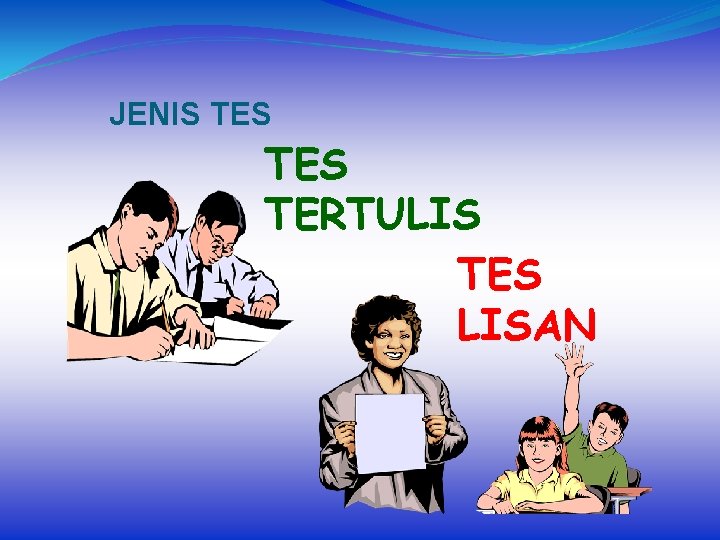 JENIS TES TERTULIS TES LISAN 