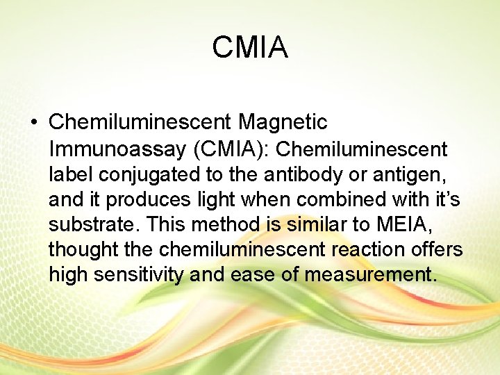 CMIA • Chemiluminescent Magnetic Immunoassay (CMIA): Chemiluminescent label conjugated to the antibody or antigen, CMIA • Chemiluminescent Magnetic Immunoassay (CMIA): Chemiluminescent label conjugated to the antibody or antigen,
