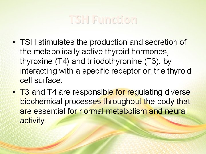 TSH Function • TSH stimulates the production and secretion of the metabolically active thyroid TSH Function • TSH stimulates the production and secretion of the metabolically active thyroid