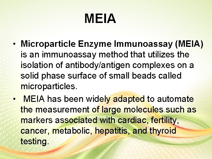 MEIA • Microparticle Enzyme Immunoassay (MEIA) is an immunoassay method that utilizes the isolation MEIA • Microparticle Enzyme Immunoassay (MEIA) is an immunoassay method that utilizes the isolation