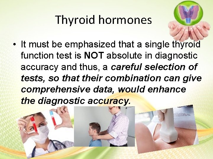 Thyroid hormones • It must be emphasized that a single thyroid function test is Thyroid hormones • It must be emphasized that a single thyroid function test is