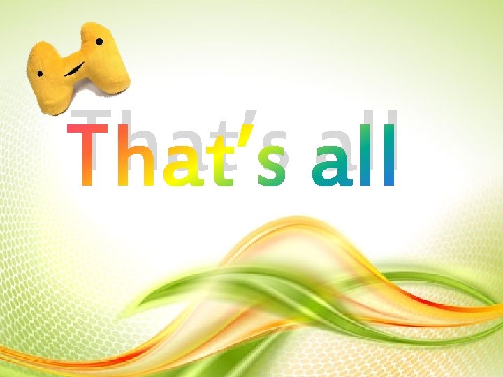 That’s all That’s all