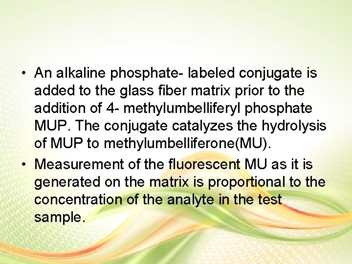 • An alkaline phosphate- labeled conjugate is added to the glass fiber matrix • An alkaline phosphate- labeled conjugate is added to the glass fiber matrix