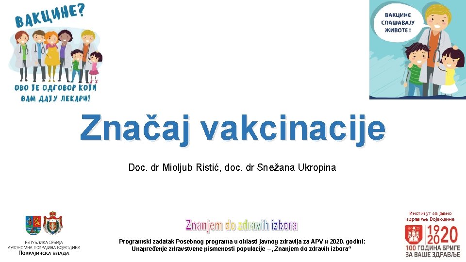 Značaj vakcinacije Doc. dr Mioljub Ristić, doc. dr Snežana Ukropina Институт за јавно здравље