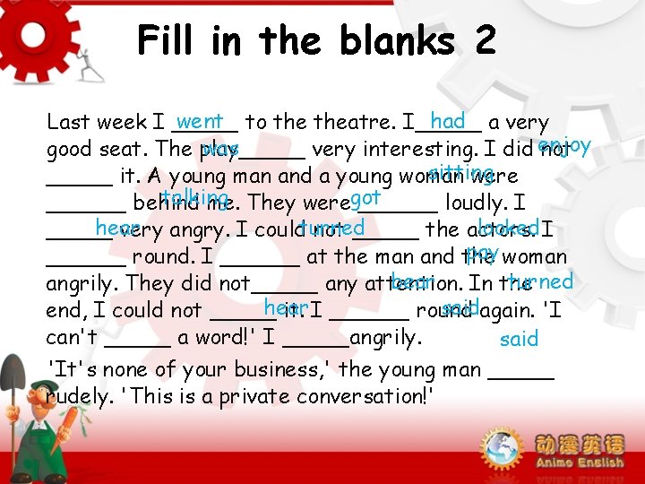 Fill in the blanks 2 went to theatre. I_____ had a very Last week