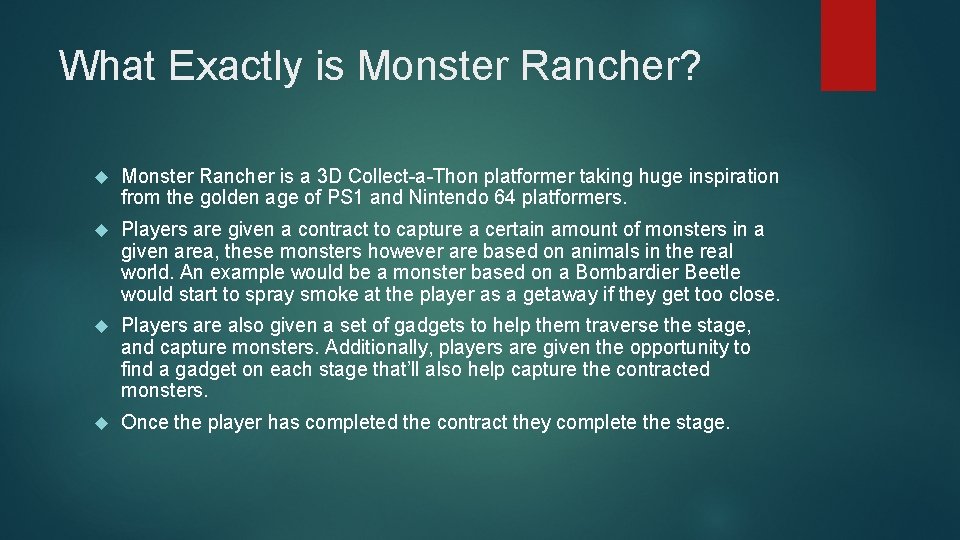 What Exactly is Monster Rancher? Monster Rancher is a 3 D Collect-a-Thon platformer taking