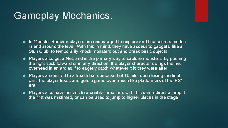 Gameplay Mechanics. In Monster Rancher players are encouraged to explore and find secrets hidden