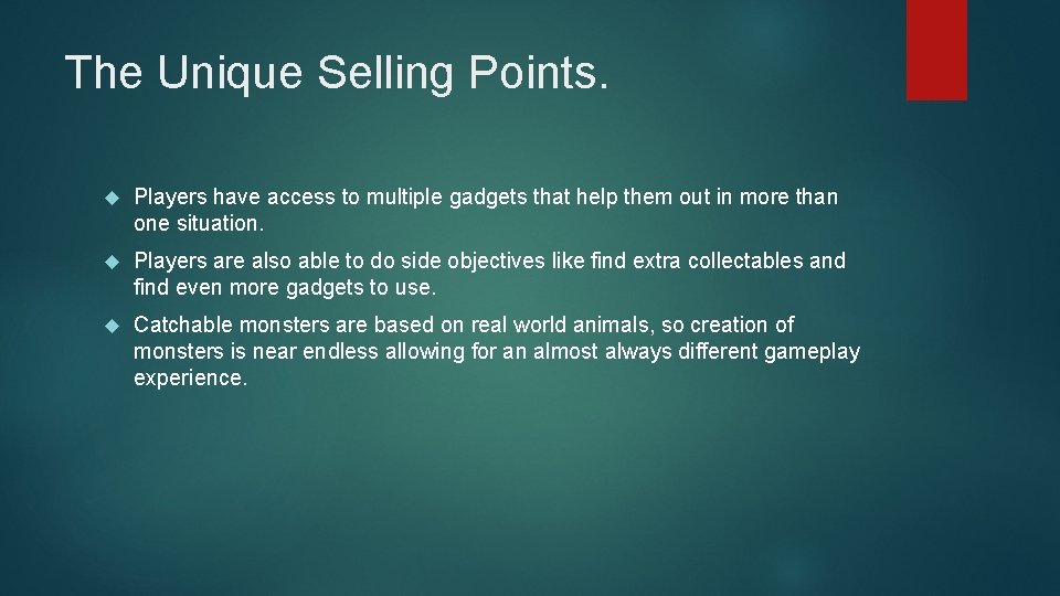 The Unique Selling Points. Players have access to multiple gadgets that help them out