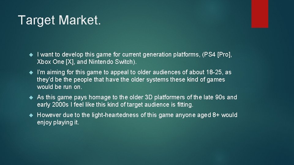 Target Market. I want to develop this game for current generation platforms, (PS 4